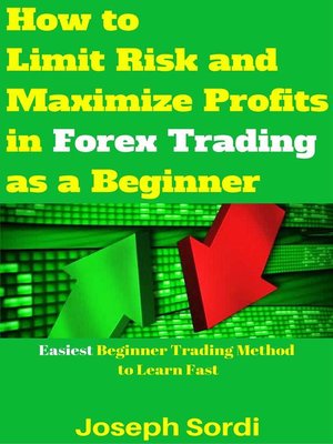 cover image of How to Limit Risk and Maximize Profits in Forex Trading as a Beginner